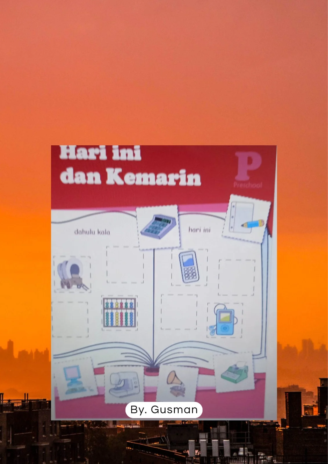 Worksheet Anak “Hari Ini dan Kemarin" Preschool - 21 hal