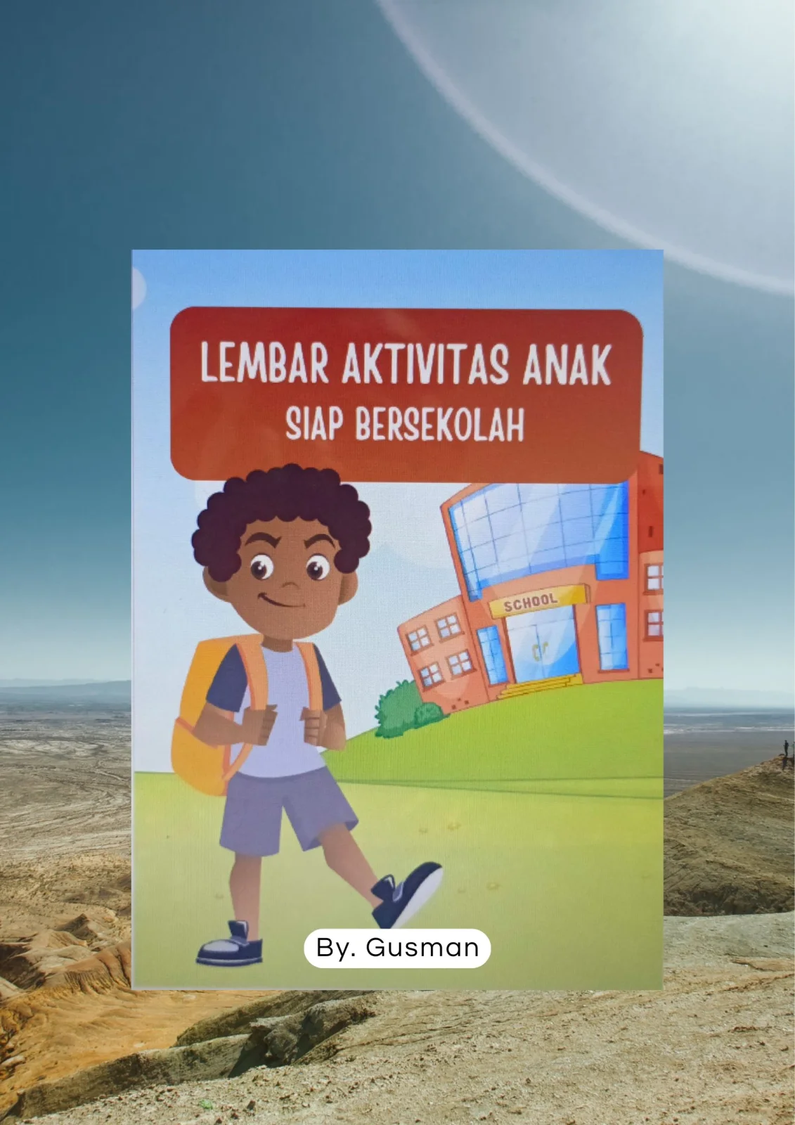 Whorksheet Anak " Aktivitas Anak - Siap Bersekolah"  - 27 hal