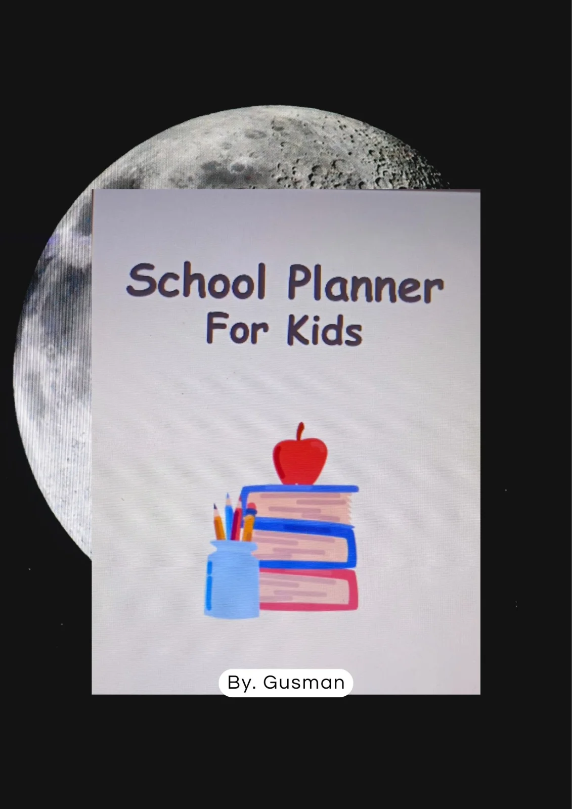 Whorksheet Anak "School Planner For Kids " - 45 hal